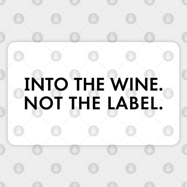 Into The Wine Not The Label Magnet by deadright